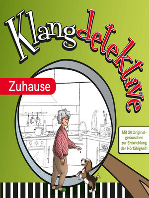 cover image of Zuhause--Klangdetektive--Mit 20 Originalgeräuschen zur Entwicklung der Hörfähigkeit (Ungekürzt)